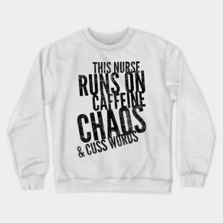 This Nurse runs on caffeine chaos & cuss words black text design Crewneck Sweatshirt